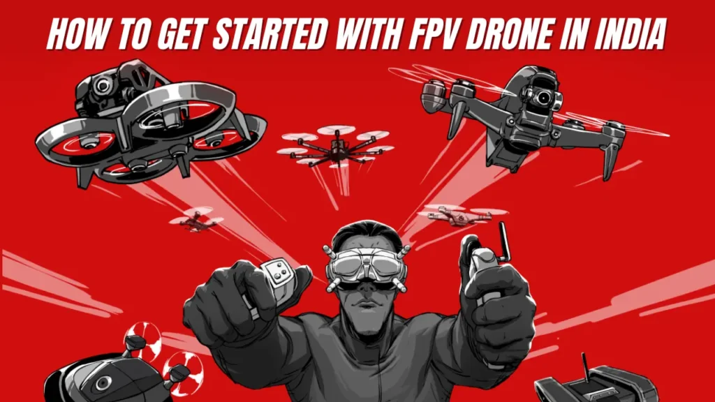 How To Get Started With FPV Drone in India (2026 Beginner’s Guide)